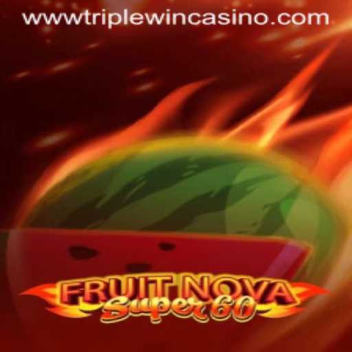 Discover the Excitement of FruitNovaSuper60 at Triple Win Casino